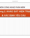 Bài giảng Nhập môn công nghệ phần mềm - Chương 2: Khảo sát hiện trạng và xác định yêu cầu