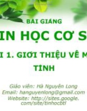 Bài giảng Tin học cơ sở: Bài 1 - Hà Nguyên Long