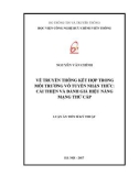 Luận án tiến sĩ Kỹ thuật: Về truyền thông kết hợp trong môi trường vô tuyến nhận thức: Cải thiện và đánh giá hiệu năng mạng thứ cấp