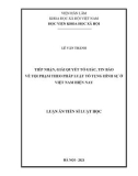 Luận án Tiến sĩ Luật học: Tiếp nhận, giải quyết tố giác, tin báo về tội phạm theo pháp luật tố tụng hình sự ở Việt Nam hiện nay