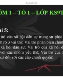 Tiểu luận: Vai trò của xã hội dân sự trong sự phát triển? triển? (Làm rõ 3 vai trò: Vai trò phản biện chính sách trò: của xã hội dân sự; Vai trò của xã hội dân sự sự; đối với các nhóm yếu thế; Vai trò của xã hội thế; dân sự đối với các cấp chính quyền)