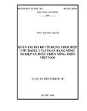 Luận án Tiến sĩ Kinh tế: Quản trị rủi ro tín dụng theo Hiệp ước Basel 2 tại Ngân hàng nông nghiệp và phát triển nông thôn Việt Nam