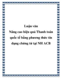 Luận văn: Nâng cao hiệu quả Thanh toán quốc tế bằng phương thức tín dụng chứng từ tại Ngân hàng TMCP Á Châu