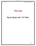 Tiểu luận Thiết lập và thẩm định dự án đầu tư: Dự án Quán café Tri Thức