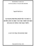 Luận văn Thạc sĩ Giáo dục học: Vận dụng phương pháp nêu vấn đề và hướng dẫn tự học vào việc thiết kế một số giáo án tiếng Việt (bậc THPT)