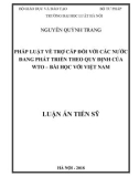 Luận án tiến sĩ Luật học: Pháp luật về trợ cấp đối với các nước đang phát triển theo quy định của WTO – Bài học với Việt Nam