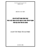 Luận văn Thạc sĩ Luật học: Căn cứ quyết định hình phạt theo luật hình sự Việt Nam và thực tiễn áp dung trên địa bàn tỉnh Hà Giang)