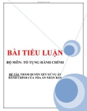 Bài tiểu luận môn Tố tụng hành chính: Thẩm quyền xét xử vụ án hành chính của tòa án nhân dân