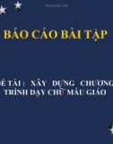 Báo cáo thực tập: Xây dựng chương trình dạy chữ mẫu giáo