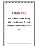 Luận văn: Một số nhân tố ảnh hưởng đến công tác quản lí và sử dụng nhân lực trong khách sạn