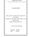 Tóm tắt Luận văn Thạc sĩ Triết học: Nâng cao chất lượng giáo dục đạo đức cách mạng cho đội ngũ công nhân ở Tổng Công ty Xây dựng Hà Nội trong giai đoạn hiện nay