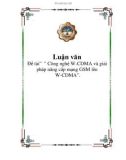 Luận văn: Công nghệ W-CDMA và giải pháp nâng cấp mạng GSM lên W-CDMA.