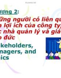 Thuyết trình: Những người có liên quan đến lợi ích của công ty, Các nhà quản lý và giá trị đạo đức Stakeholders, Managers, and Ethics