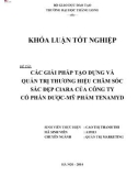 Khóa luận tốt nghiệp: Các giải pháp tạo dựng và quản trị thương hiệu chăm sóc sắc đẹp CIARA của Công ty Cổ phần Dược - Mỹ phẩm TENAMYD