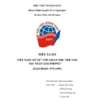 Tiểu luận VIỆT NAM 'XỬ SỰ' VỚI ASEAN NHƯ THẾ NÀO SAU NGÀY GIẢI PHÓNG? (GIAI ĐOẠN 1975-1985) 