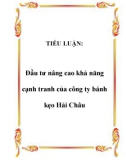 TIỂU LUẬN: Đầu tư nâng cao khả năng cạnh tranh của công ty bánh kẹo Hải Châu