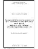 Luận văn Thạc sỹ Kinh tế: Ứng dụng mô hình dịch vụ Logistics và quản trị chuỗi cung ứng trong hoạt động dịch vụ kho hàng dược phẩm tại công ty TNHH DIETHELM Việt Nam