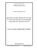 Luận văn Thạc sĩ Khoa học giáo dục: Biện pháp cải thiện môi trường làm việc của giáo viên tiểu học ở vùng khó khăn huyện Đồng Hỷ - tỉnh Thái Nguyên