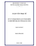 Luận văn Thạc sĩ Luật kinh tế: Xử lý vi phạm pháp luật về bảo hiểm xã hội trên địa bàn tỉnh Quảng Ninh