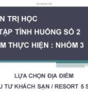 Bài tập tình huống: Lựa chọn địa điểm đầu tư khách sạn / resort 5 sao