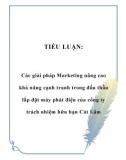 Tiểu luận: Các giải pháp marketing nâng cao khả năng cạnh tranh trong đấu thầu lắp đặt máy phát điện của công ty trách nhiệm hữu hạn Cát Lâm