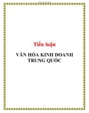 Tiểu luận: VĂN HÓA KINH DOANH TRUNG QUỐC