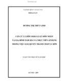 Luận văn Thạc sĩ Luật học: Căn cứ ly hôn theo Luật Hôn nhân và gia đình năm 2014 và thực tiễn áp dụng trong việc giải quyết tranh chấp ly hôn