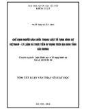 Tóm tắt luận văn Thạc sĩ Luật học: Chế định người bào chữa trong Luật tố tụng hình sự Việt Nam - Lý luận và thực tiễn áp dụng trên địa bàn tỉnh Hải Dương