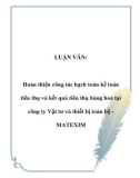 LUẬN VĂN: Hoàn thiện công tác hạch toán kế toán tiêu thụ và kết quả tiêu thụ hàng hoá tại công ty Vật tư và thiết bị toàn bộ MATEXIM