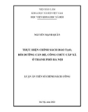 Luận án Tiến sĩ Chính sách công: Thực hiện chính sách đào tạo, bồi dưỡng cán bộ, công chức cấp xã ở thành phố Hà Nội