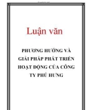 Luận văn: PHƯƠNG HƯỚNG VÀ GIẢI PHÁP PHÁT TRIỂN HOẠT ĐỘNG CỦA CÔNG TY PHÚ HƯNG