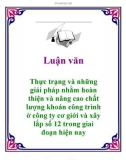 Luận văn: Thực trạng và những giải pháp nhằm hoàn thiện và nâng cao chất lượng khoán công trình ở công ty cơ giới và xây lắp số 12 trong giai đoạn hiện nay