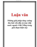 Luận văn: Những giải pháp tăng cường thu hút vốn đầu tư trực tiếp nước ngoài ở Đà Nẵng trong giai đoạn hiện nay