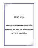 LUẬN VĂN: Những giải pháp hoàn thiện hệ thống mạng lưới bán hàng sản phẩm của công ty TNHH Việt Thắng