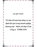 Luận văn tốt nghiệp: Tổ chức kế toán bán hàng và xác định kết quả trong doanh nghiệp thương mại – Khảo sát thực tế tại Công ty TNHH STM