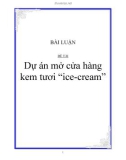 BÀI LUẬN ĐỀ TÀI Dự án mở cửa hàng kem tươi 'ice-cream'