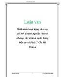 Luận văn: Phát triển hoạt động cho vay đối với doanh nghiệp vừa và nhỏ tại chi nhánh ngân hàng Đầu tư và Phát Triển Hà Thành