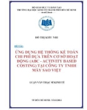 Luận văn Thạc sĩ Kinh tế: Ứng dụng hệ thống kế toán chi phí dựa trên cơ sở hoạt động (ABC - Activity Based Costing) tại Công ty TNHH Máy Sao Việt