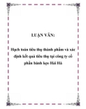 LUẬN VĂN: Hạch toán tiêu thụ thành phẩm và xác định kết quả tiêu thụ tại công ty cổ phần bánh kẹo Hải Hà