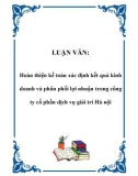 LUẬN VĂN: Hoàn thiện kế toán xác định kết quả kinh doanh và phân phối lợi nhuận trong công ty cổ phần dịch vụ giải trí Hà nội