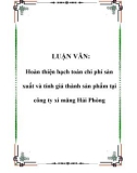 LUẬN VĂN: Hoàn thiện hạch toán chi phí sản xuất và tính giá thành sản phẩm tại công ty xi măng Hải Phòng