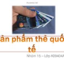 Thuyết trình: Sản phẩm thẻ quốc tế