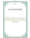 Luận văn tốt nghiệp: Thương mại điện tử trong hoạt động Ngoại thương Việt Nam - thực trạng và giải pháp