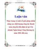 Luận văn: Thực trạng và một số giải pháp nhằm nâng cao chất lượng công tác thanh toán chuyển tiền điện tử tại Chi nhánh Ngân hàng Công thương từ năm 2001 đến nay