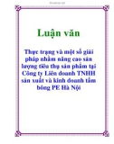 Luận văn: Thực trạng và một số giải pháp nhằm nâng cao sản lượng tiêu thụ sản phẩm tại Công ty Liên doanh TNHH sản xuất và kinh doanh tấm bông PE Hà Nội