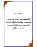 LUẬN VĂN: Một số vấn đề về trách nhiệm bồi thường thiệt hại do xâm phạm tính mạng, sức khỏe, danh dự, nhân phẩm và uy tín