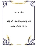 LUẬN VĂN: Một số vấn đề quản lý nhà nước về đất đô thị