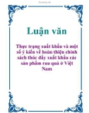 Luận văn: Thực trạng xuất khẩu và một số ý kiến về hoàn thiện chính sách thúc đẩy xuất khẩu các sản phẩm rau quả ở Việt Nam