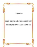 LUẬN VĂN: THỰC TRẠNG VỀ CHIẾN LƯỢC SẢN PHẨM (DỊCH VỤ ) CỦA CÔNG TY