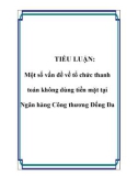 TIỂU LUẬN: Một số vấn đề về tổ chức thanh toán không dùng tiền mặt tại Ngân hàng Công thương Đống Đa